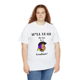 H*LL Yeah My Son Is A Alcorn State University Graduate Unisex Heavy Cotton Tee