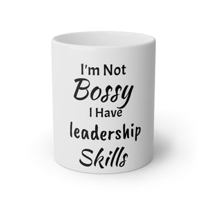 I'm Not Bossy I Have Leadership Skills White Mug, 11oz