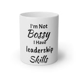 I'm Not Bossy I Have Leadership Skills White Mug, 11oz