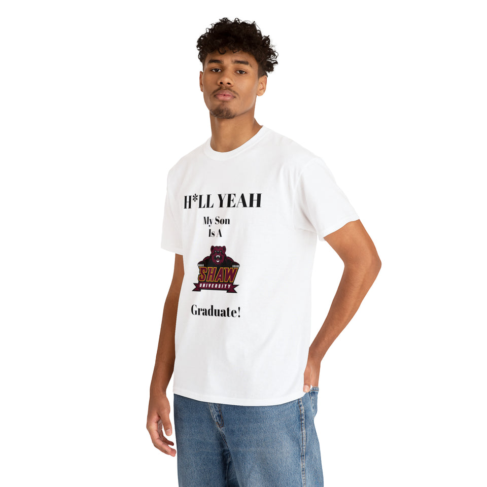 H*LL Yeah My Son Is A Shaw Graduate Unisex Heavy Cotton Tee