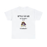 H*LL Yeah My Daughter Is A East Carolina Graduate Unisex Heavy Cotton Tee