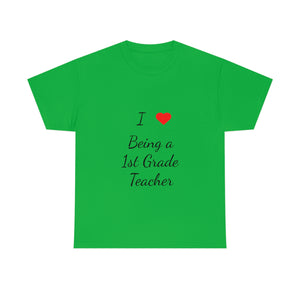 I Love Being a 1st Grade Teacher Cotton Tee