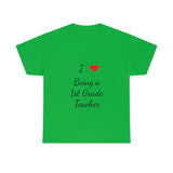 I Love Being a 1st Grade Teacher Cotton Tee