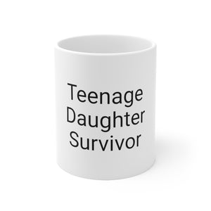 Teenage Daughter Survivor Ceramic Mug 11oz