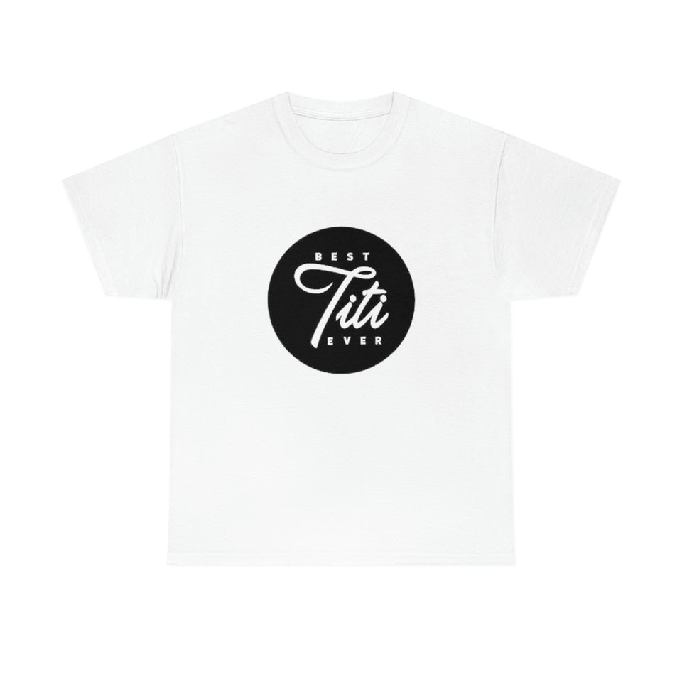 Best Titi Ever Unisex Heavy Cotton Tee