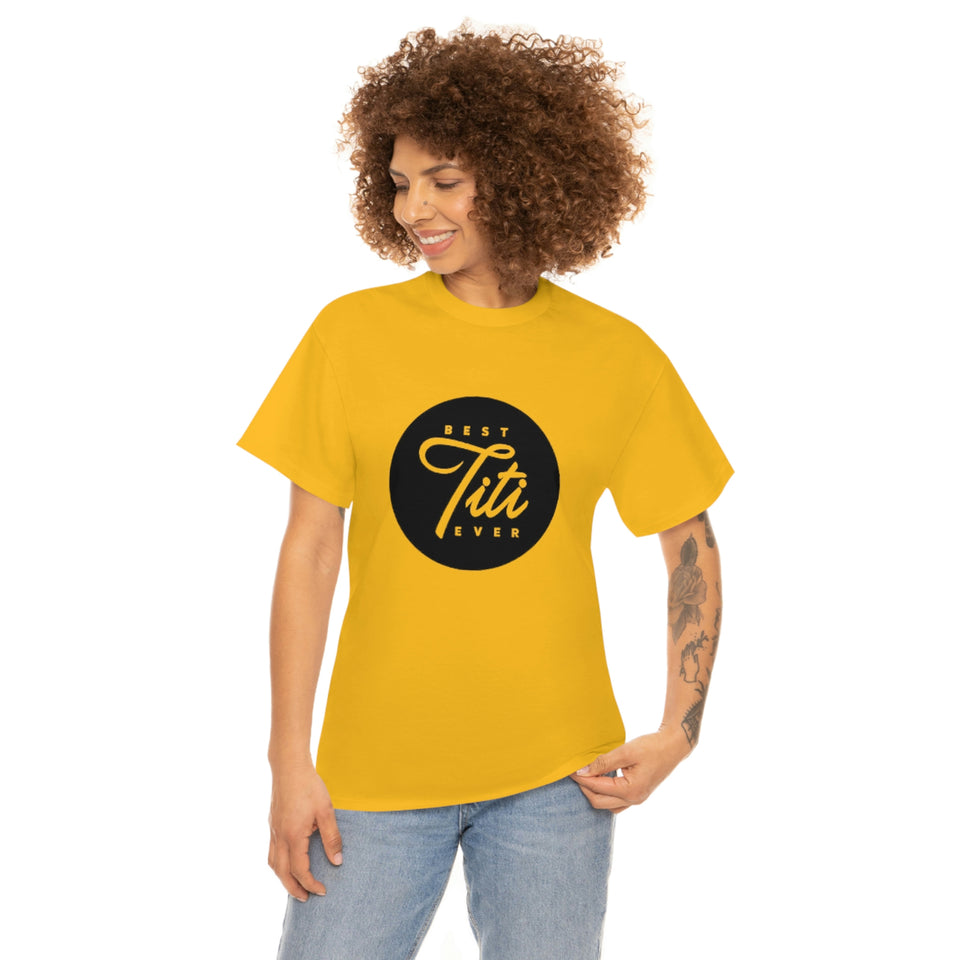 Best Titi Ever Unisex Heavy Cotton Tee