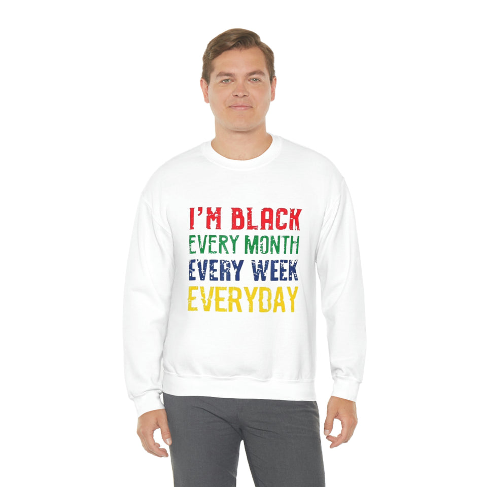 I'm Black Every Month Week Day Unisex Heavy Blend™ Crewneck Sweatshirt
