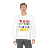 I'm Black Every Month Week Day Unisex Heavy Blend™ Crewneck Sweatshirt