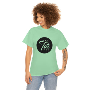 Best Titi Ever Unisex Heavy Cotton Tee