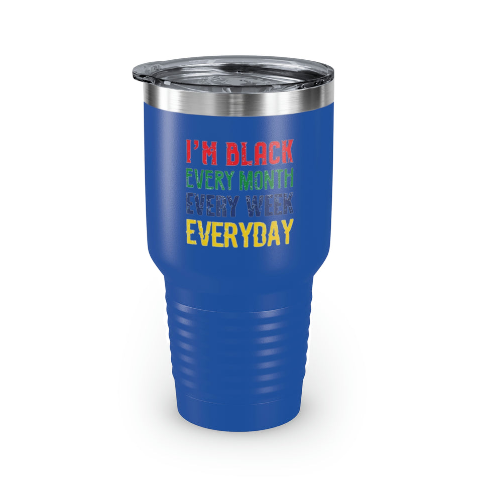 I'm Black Every Month Week Day Ringneck Tumbler, 30oz