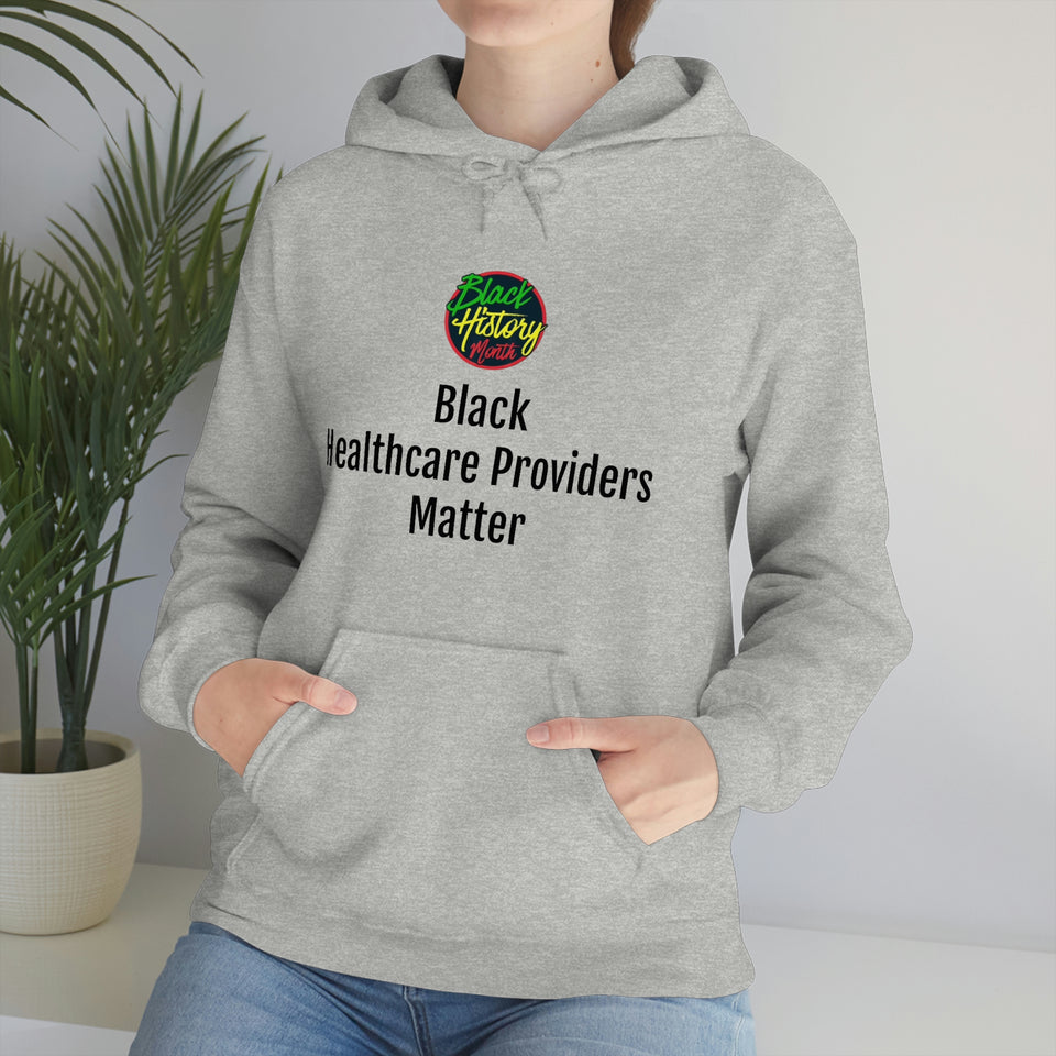 Black Healthcare Providers Matter Hooded Sweatshirt