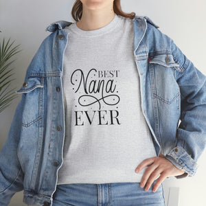Best Nana Ever Unisex Heavy Cotton Tee