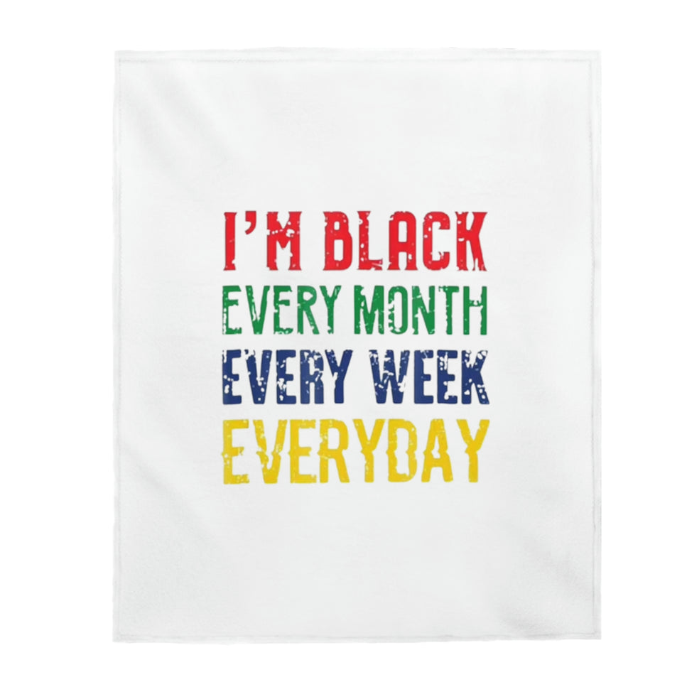 I'm Black Every Month Week Day Velveteen Plush Blanket