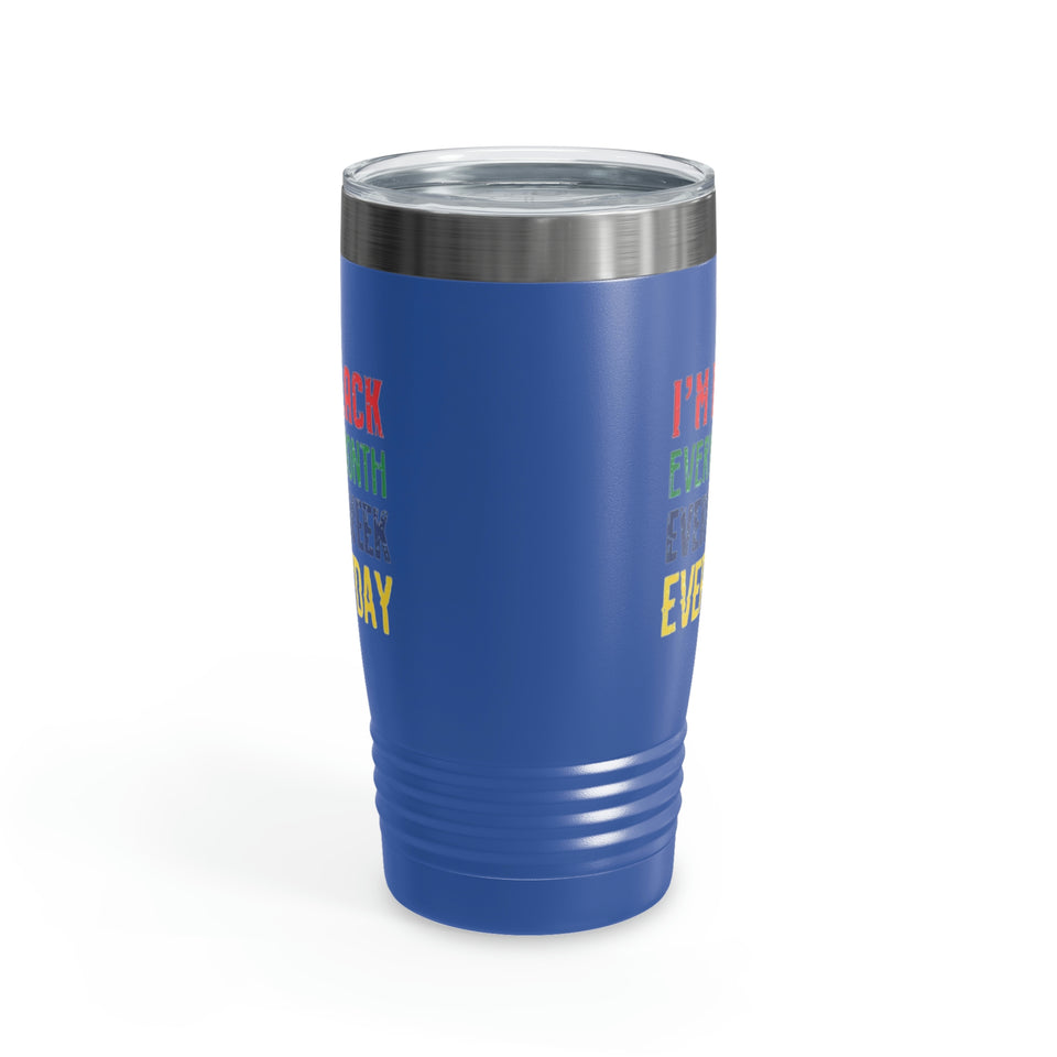 I'm Black Every Month Week Day Ringneck Tumbler, 20oz