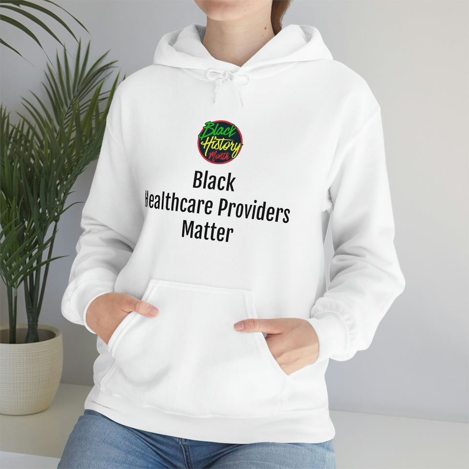 Black Healthcare Providers Matter Hooded Sweatshirt