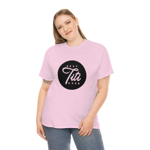Best Titi Ever Unisex Heavy Cotton Tee