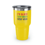 I'm Black Every Month Week Day Ringneck Tumbler, 30oz