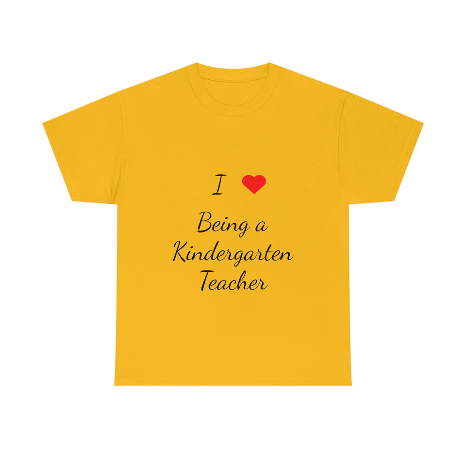 I Love Being a Kindergarten Teacher Cotton Tee