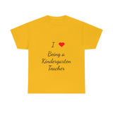 I Love Being a Kindergarten Teacher Cotton Tee