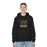 I'm Black Every Month Week Day Unisex Heavy Blend™ Hooded Sweatshirt