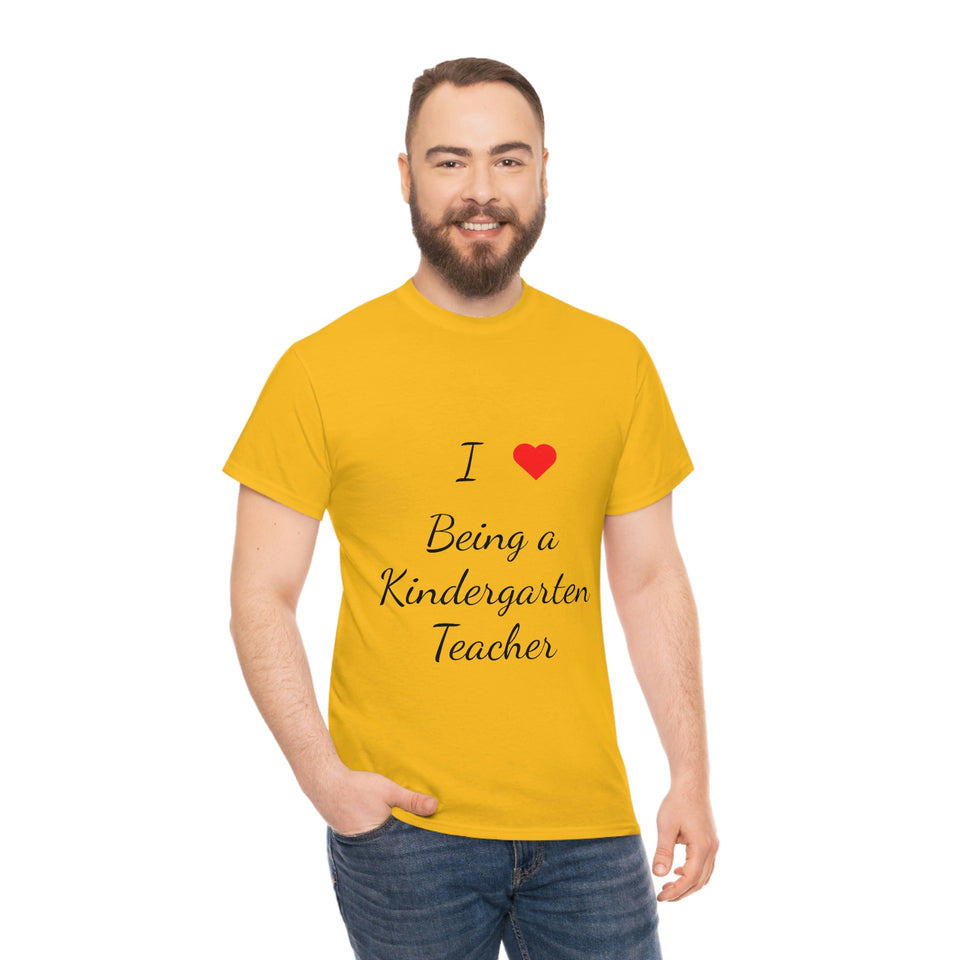 I Love Being a Kindergarten Teacher Cotton Tee
