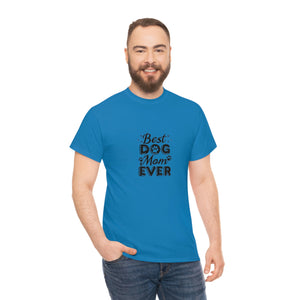 Best Dog Mom Ever Unisex Heavy Cotton Tee