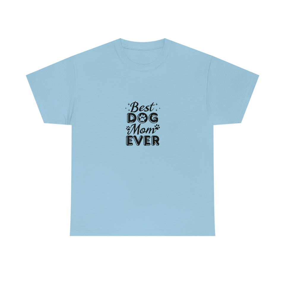 Best Dog Mom Ever Unisex Heavy Cotton Tee