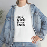 Best Dog Mom Ever Unisex Heavy Cotton Tee