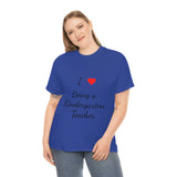 I Love Being a Kindergarten Teacher Cotton Tee