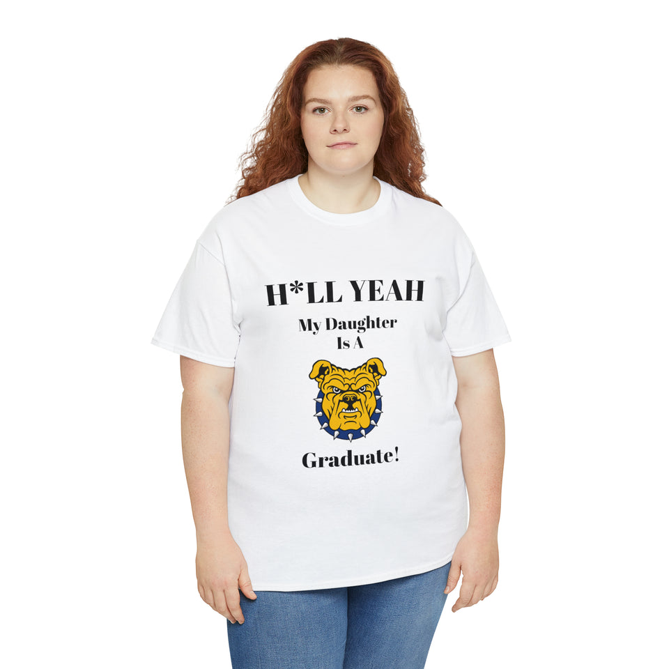 H*ll Yeah My Daughter Is A NC A&T Graduate Unisex Heavy Cotton Tee