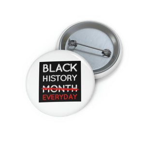 Black History Everyday Custom Pin Buttons