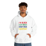 I'm Black Every Month Week Day Unisex Heavy Blend™ Hooded Sweatshirt