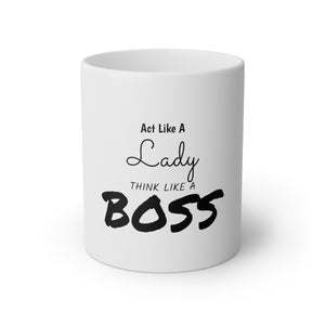 Act Like A Lady Think Like a Boss White Mug, 11oz