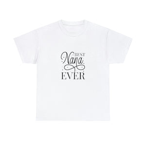 Best Nana Ever Unisex Heavy Cotton Tee