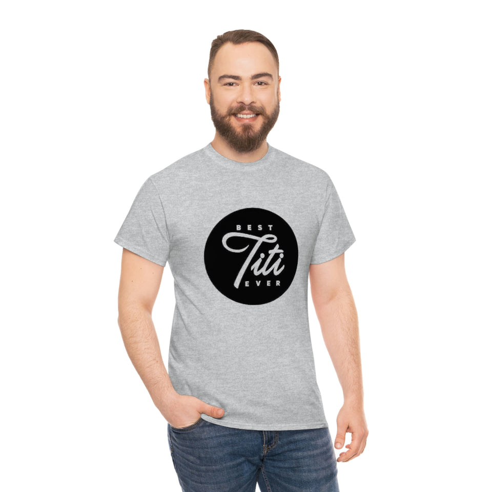 Best Titi Ever Unisex Heavy Cotton Tee