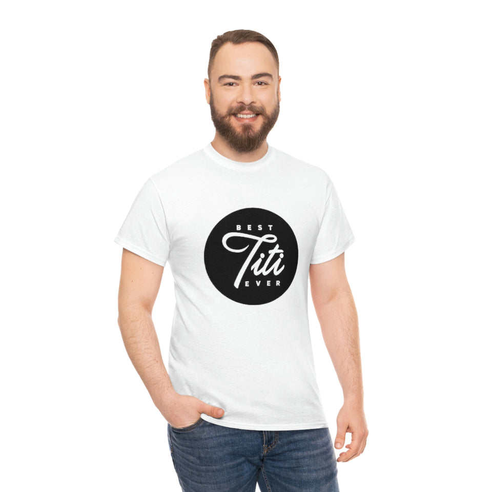 Best Titi Ever Unisex Heavy Cotton Tee