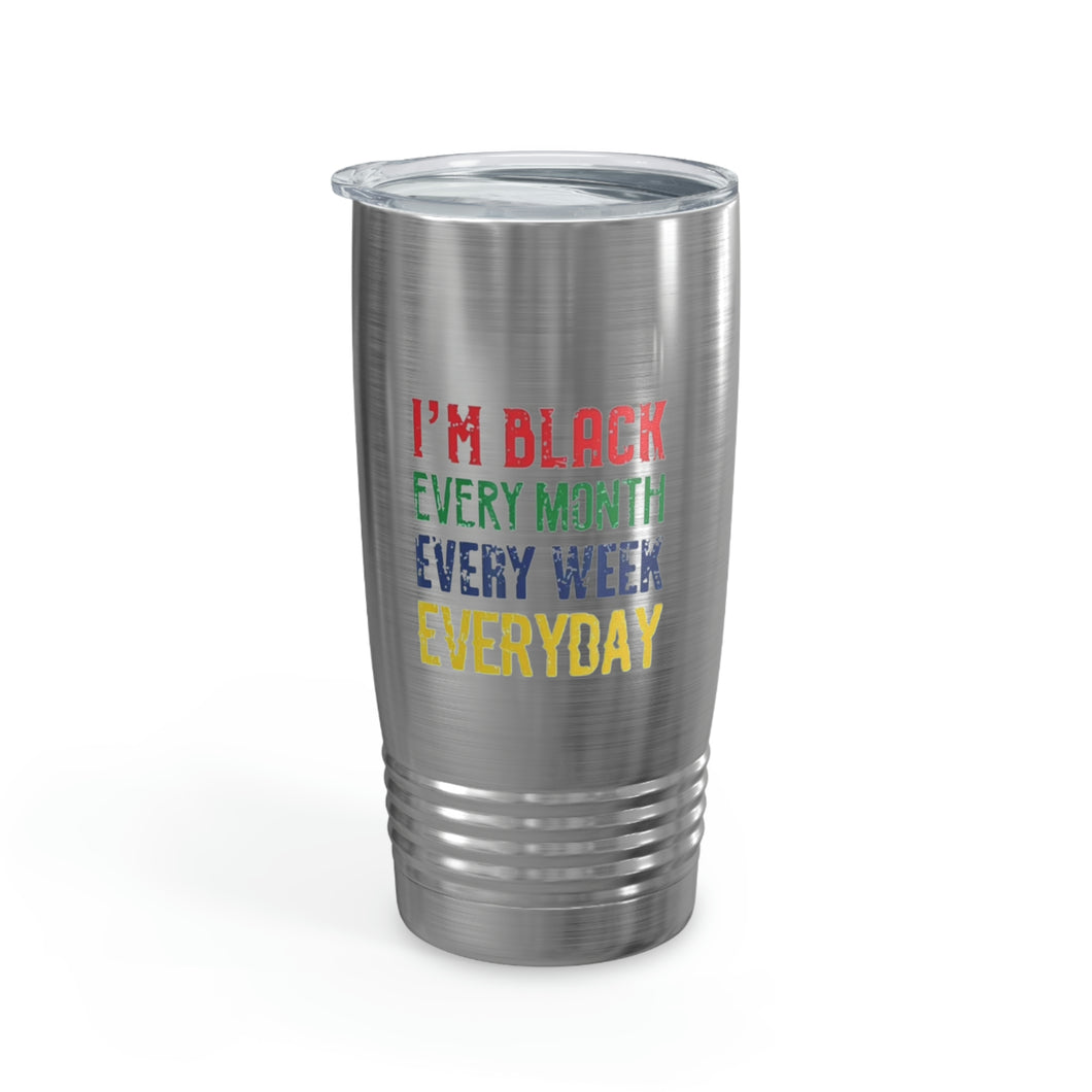 I'm Black Every Month Week Day Ringneck Tumbler, 20oz