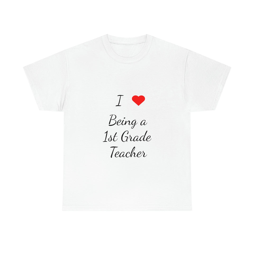 I Love Being a 1st Grade Teacher Cotton Tee