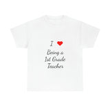 I Love Being a 1st Grade Teacher Cotton Tee