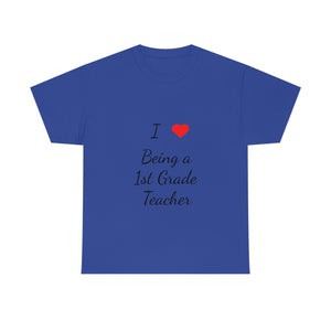 I Love Being a 1st Grade Teacher Cotton Tee