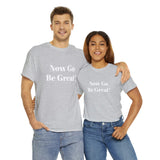 Now Go Be Great Unisex Heavy Cotton Tee