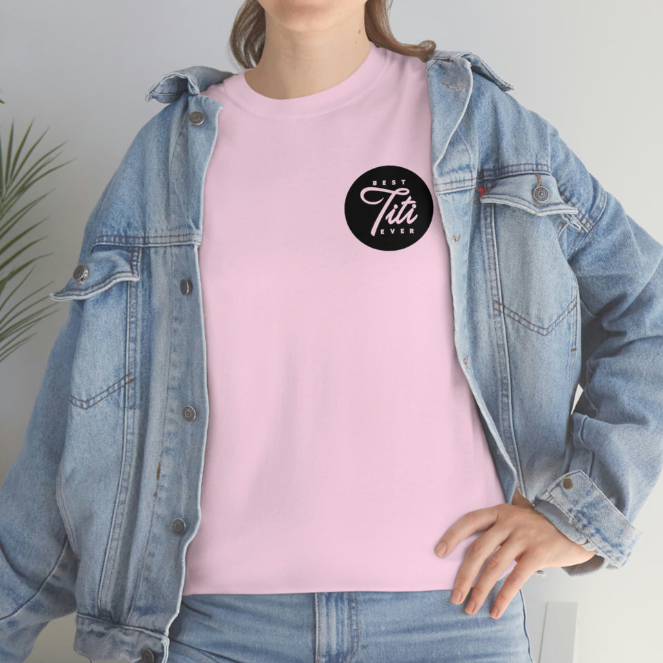 Best Titi Ever Unisex Heavy Cotton Tee