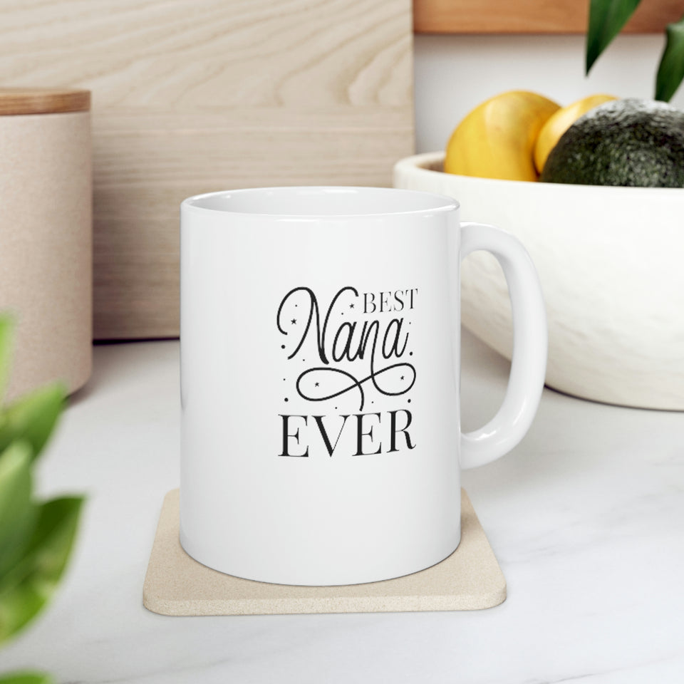 Best Nana Ever Ceramic Mug 11oz