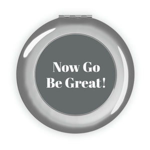 Now Go Be Great Compact Travel Mirror