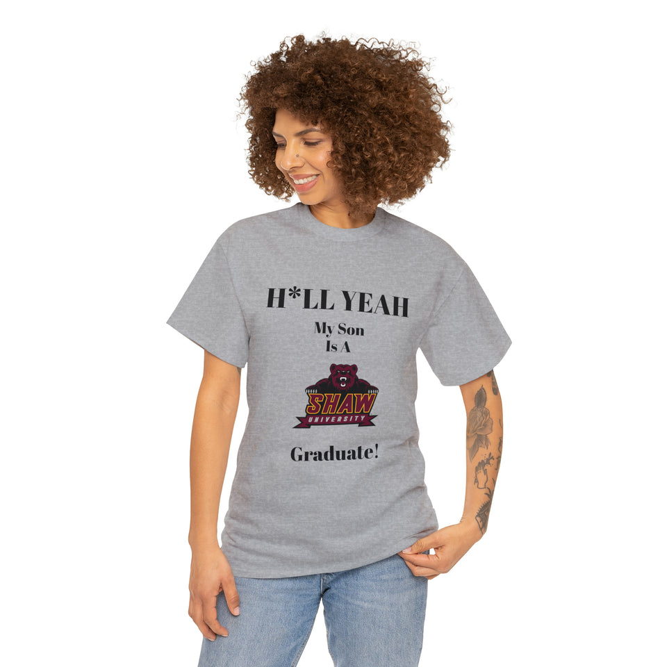 H*LL Yeah My Son Is A Shaw Graduate Unisex Heavy Cotton Tee