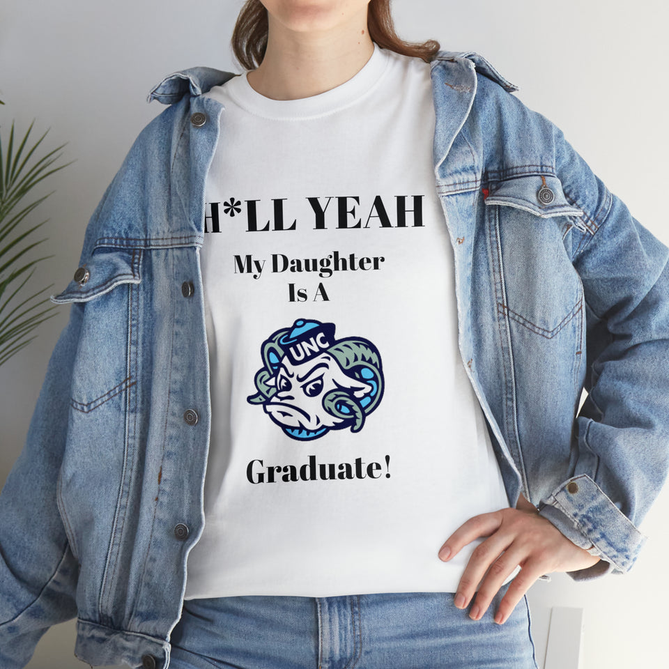 H*ll Yeah My Daughter Is A UNC Chapel Hill Graduate Unisex Heavy Cotton Tee