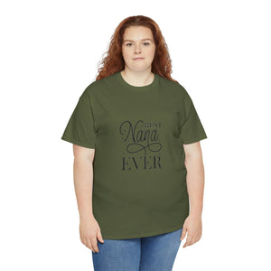 Best Nana Ever Unisex Heavy Cotton Tee