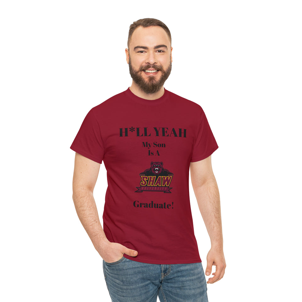 H*LL Yeah My Son Is A Shaw Graduate Unisex Heavy Cotton Tee