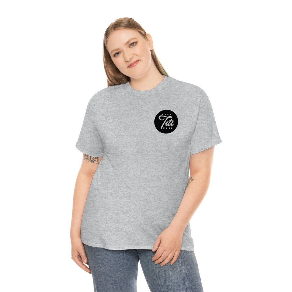 Best Titi Ever Unisex Heavy Cotton Tee