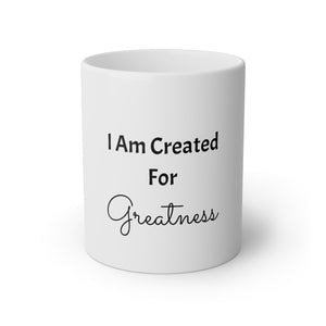 I Am Created For Greatness White Mug, 11oz